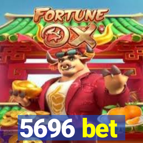 5696 bet